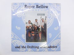 Пластинка Roger Bellow and the Drifting Troubadour - Pic n 267812