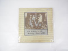 Пластинка Rick Wakeman: The Six Wives of Henry VIII SP 4361